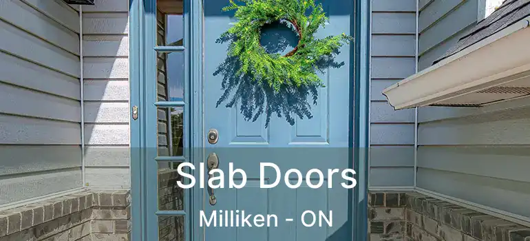  Slab Doors Milliken - ON