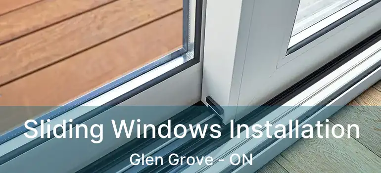  Sliding Windows Installation Glen Grove - ON