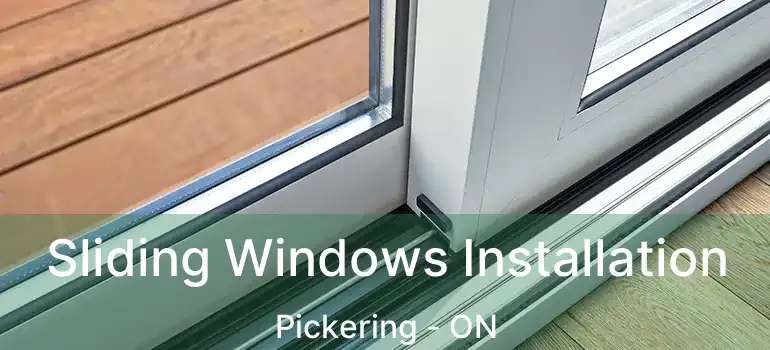  Sliding Windows Installation Pickering - ON