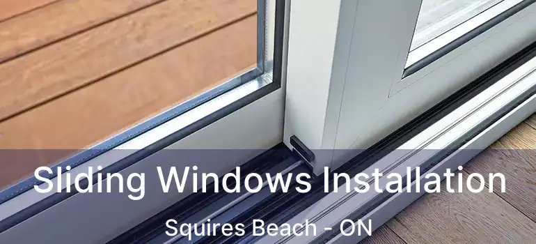  Sliding Windows Installation Squires Beach - ON