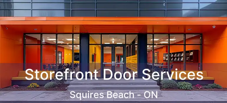  Storefront Door Services Squires Beach - ON