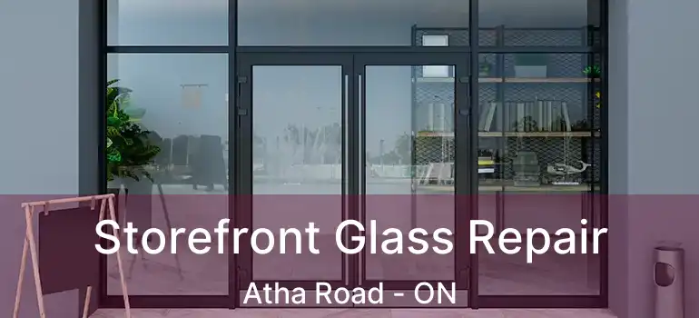  Storefront Glass Repair Atha Road - ON
