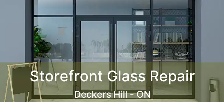  Storefront Glass Repair Deckers Hill - ON