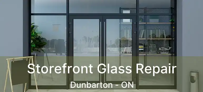  Storefront Glass Repair Dunbarton - ON