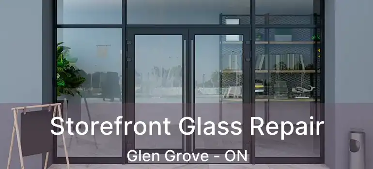  Storefront Glass Repair Glen Grove - ON