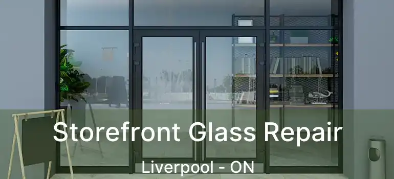  Storefront Glass Repair Liverpool - ON
