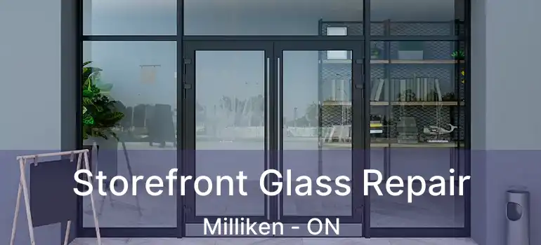  Storefront Glass Repair Milliken - ON