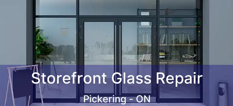  Storefront Glass Repair Pickering - ON