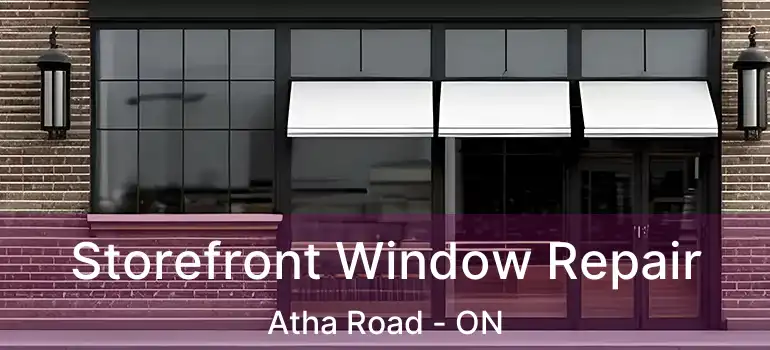  Storefront Window Repair Atha Road - ON