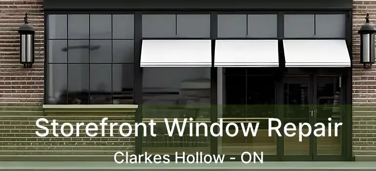  Storefront Window Repair Clarkes Hollow - ON