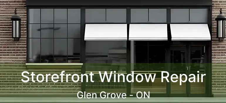  Storefront Window Repair Glen Grove - ON