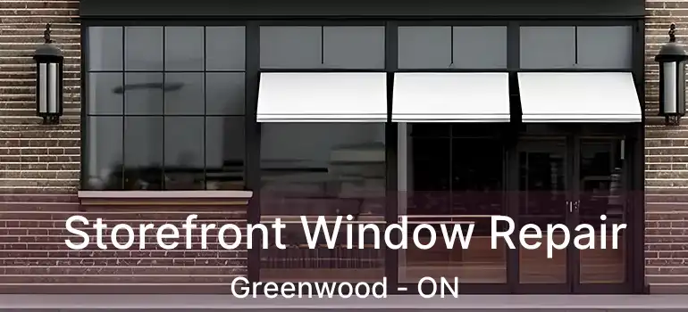  Storefront Window Repair Greenwood - ON