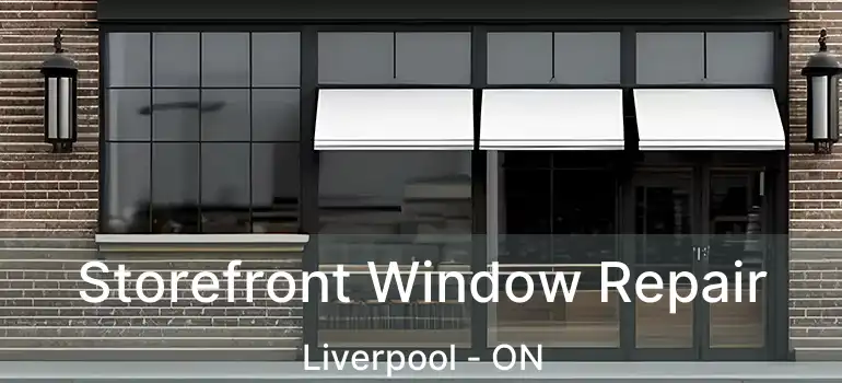  Storefront Window Repair Liverpool - ON