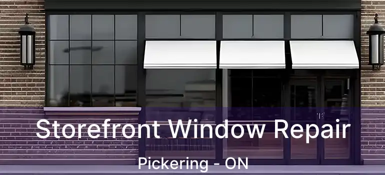  Storefront Window Repair Pickering - ON