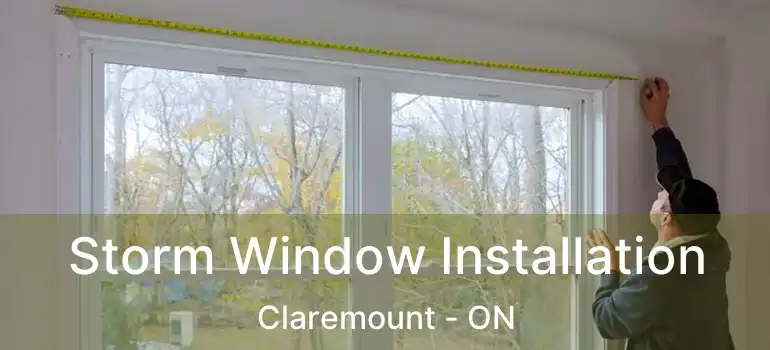 Storm Window Installation Claremount - ON