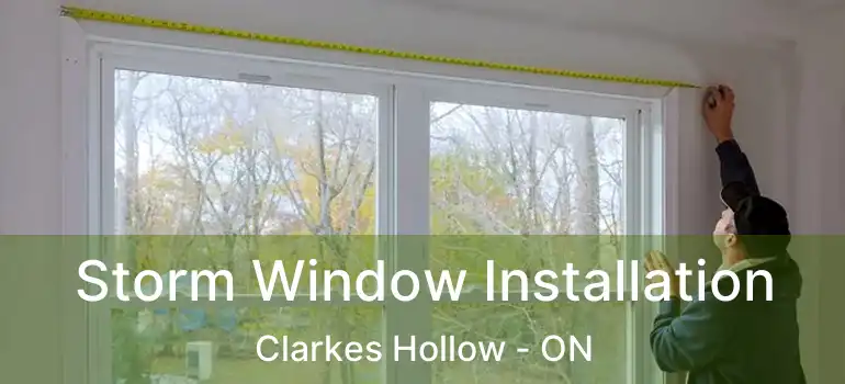  Storm Window Installation Clarkes Hollow - ON