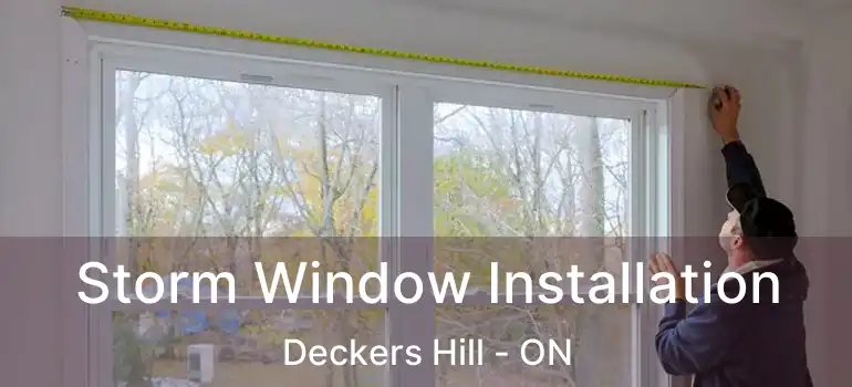  Storm Window Installation Deckers Hill - ON