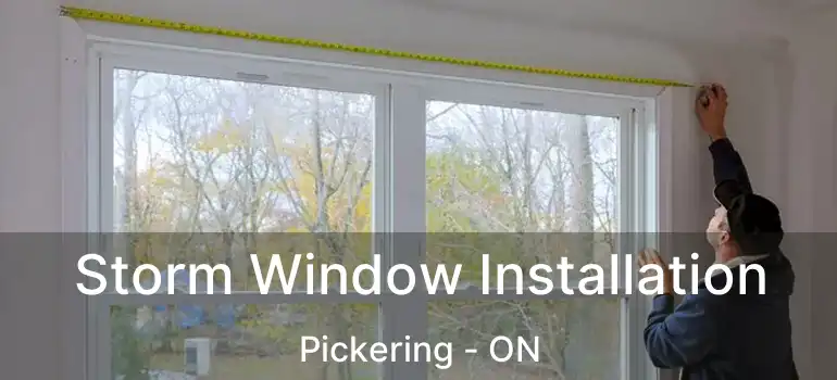  Storm Window Installation Pickering - ON
