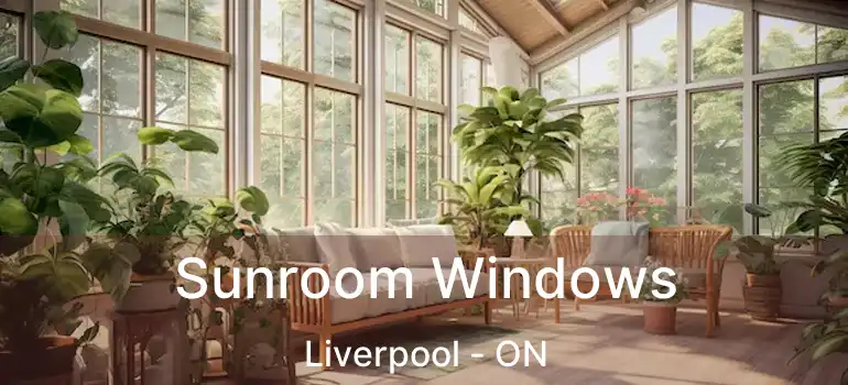  Sunroom Windows Liverpool - ON