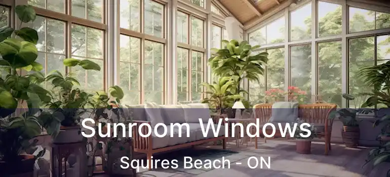  Sunroom Windows Squires Beach - ON