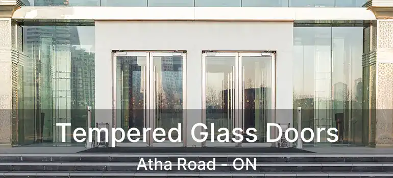  Tempered Glass Doors Atha Road - ON
