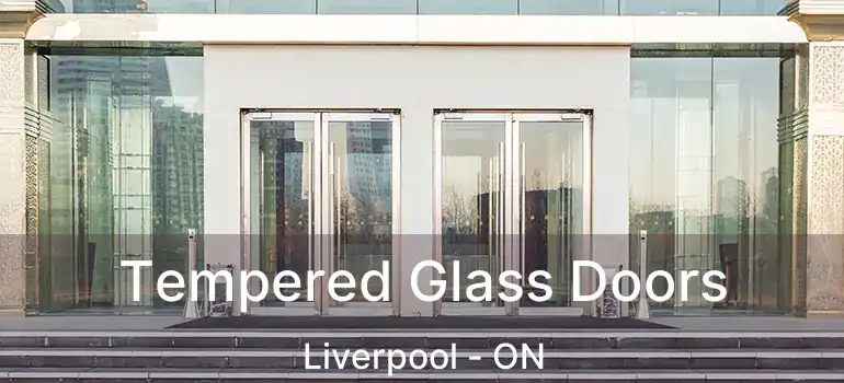  Tempered Glass Doors Liverpool - ON