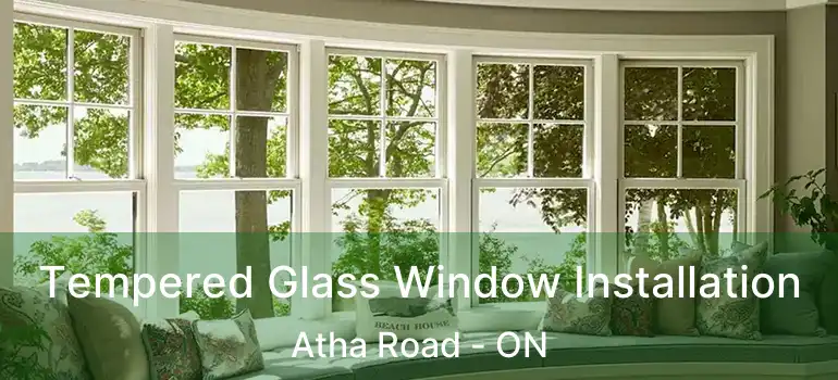  Tempered Glass Window Installation Atha Road - ON