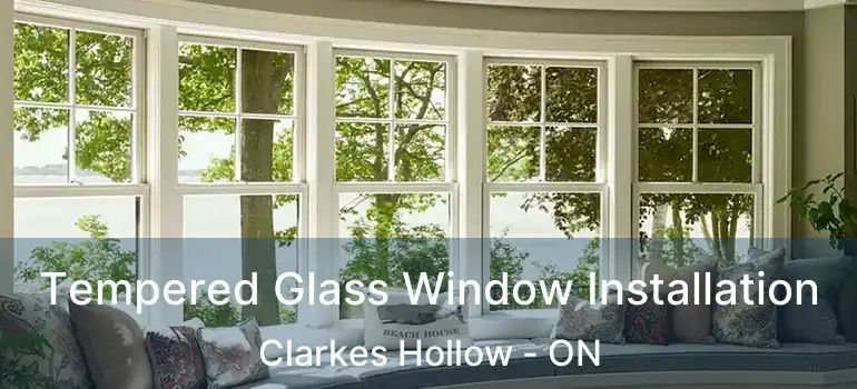  Tempered Glass Window Installation Clarkes Hollow - ON