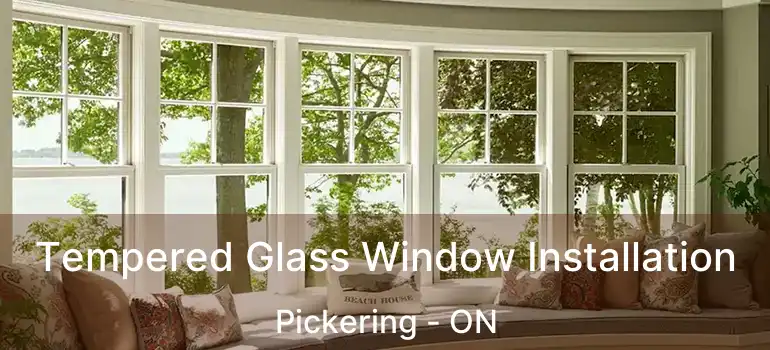  Tempered Glass Window Installation Pickering - ON