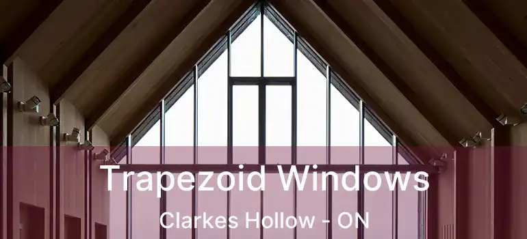  Trapezoid Windows Clarkes Hollow - ON