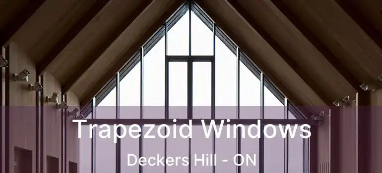  Trapezoid Windows Deckers Hill - ON