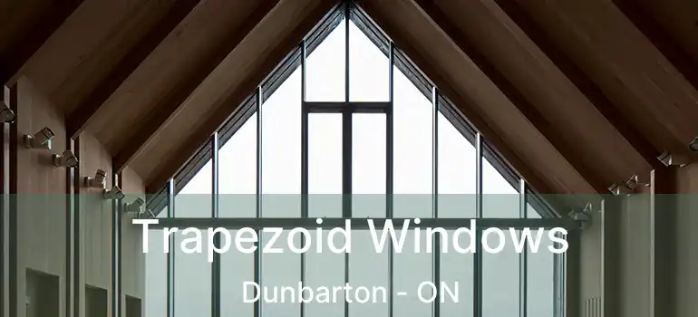  Trapezoid Windows Dunbarton - ON
