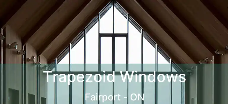  Trapezoid Windows Fairport - ON