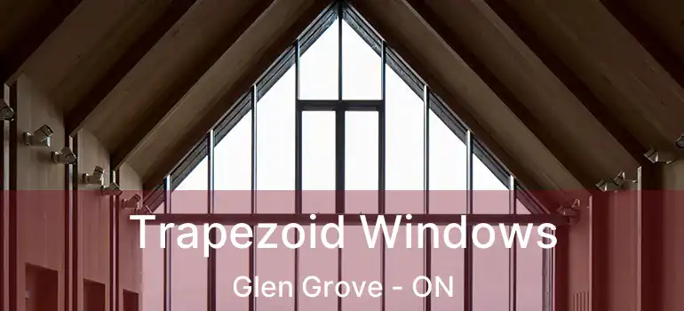  Trapezoid Windows Glen Grove - ON