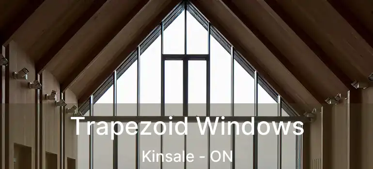  Trapezoid Windows Kinsale - ON
