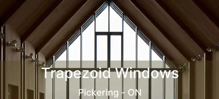  Trapezoid Windows Pickering - ON