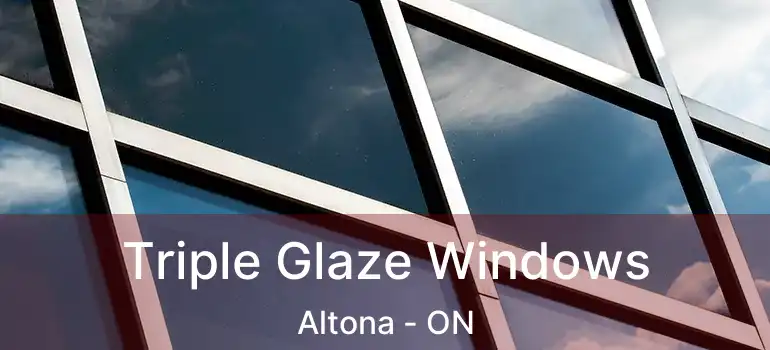  Triple Glaze Windows Altona - ON