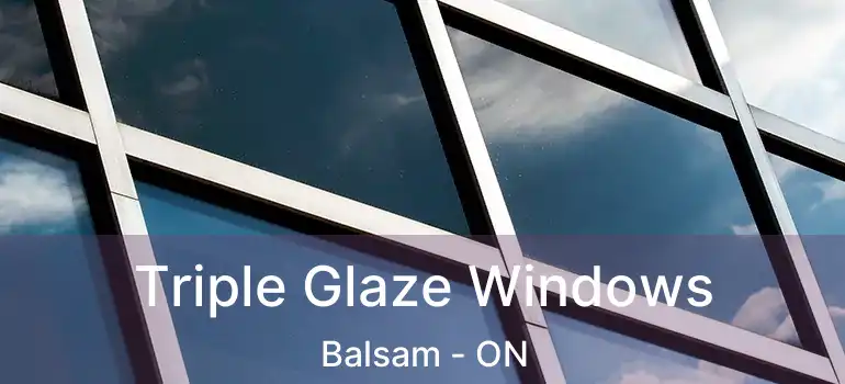  Triple Glaze Windows Balsam - ON