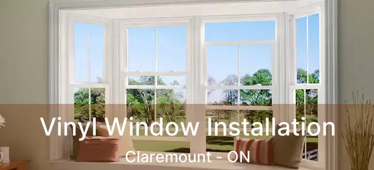  Vinyl Window Installation Claremount - ON