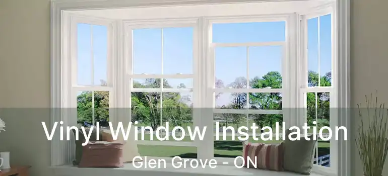  Vinyl Window Installation Glen Grove - ON