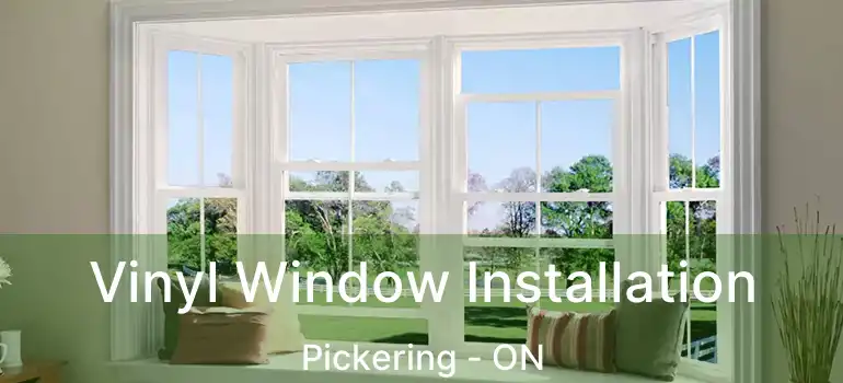  Vinyl Window Installation Pickering - ON