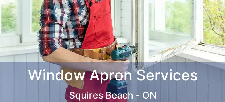  Window Apron Services Squires Beach - ON