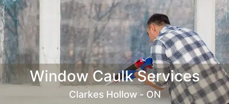  Window Caulk Services Clarkes Hollow - ON