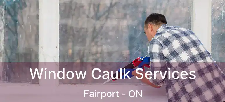  Window Caulk Services Fairport - ON