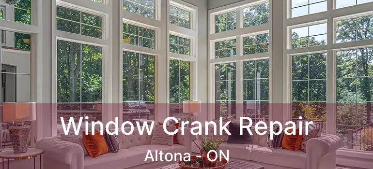  Window Crank Repair Altona - ON