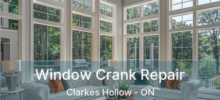  Window Crank Repair Clarkes Hollow - ON