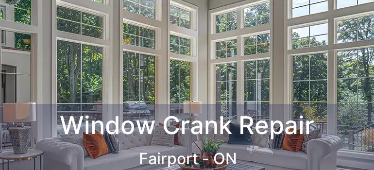  Window Crank Repair Fairport - ON