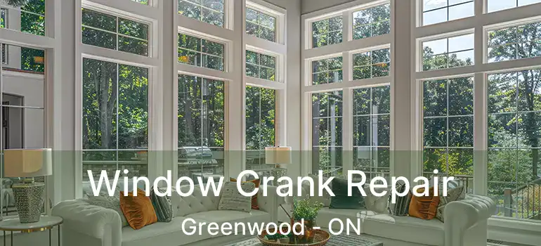  Window Crank Repair Greenwood - ON