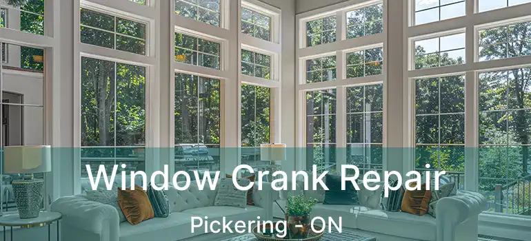  Window Crank Repair Pickering - ON