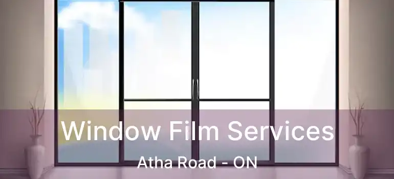 Window Film Services Atha Road - ON